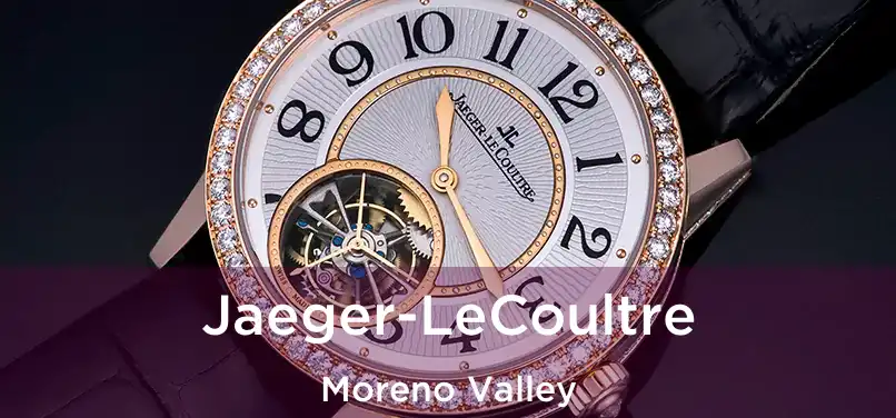 Jaeger-LeCoultre Moreno Valley