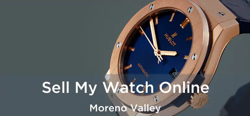 Sell My Watch Online Moreno Valley