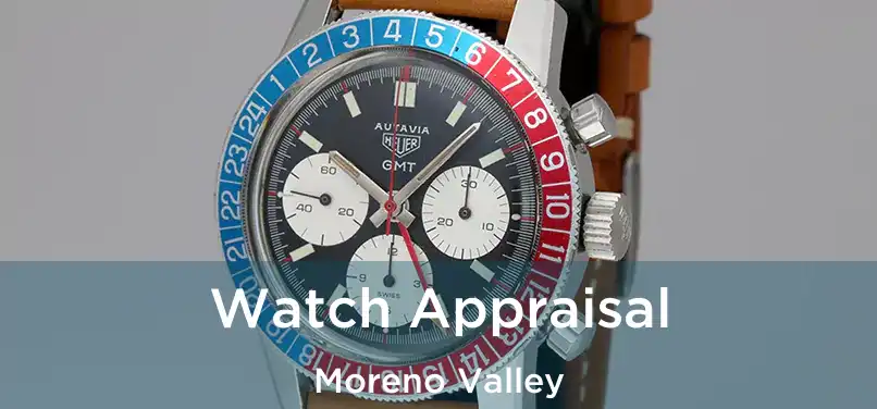 Watch Appraisal Moreno Valley